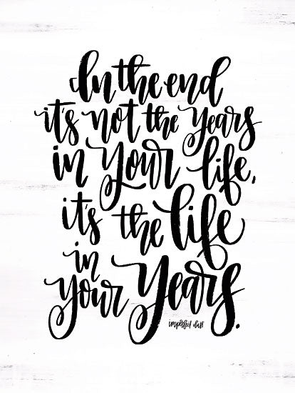 Imperfect Dust DUST305 - Life in Your Years - 12x16 Life In Your Years, Inspirational, Calligraphy, Signs from Penny Lane