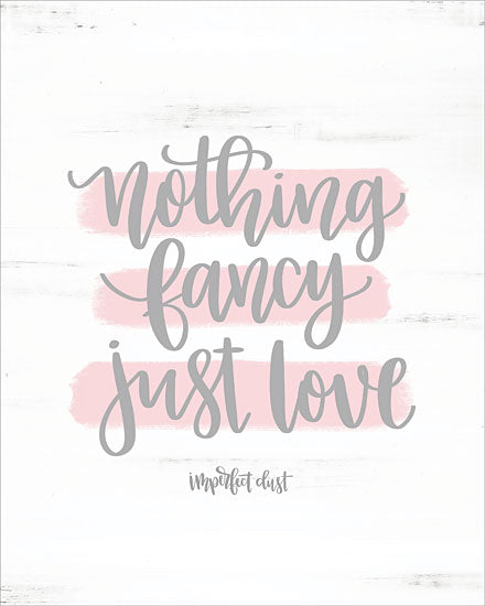 Imperfect Dust DUST345 - DUST345 - Nothing Fancy Just Love - 12x16 Nothing Fancy Just Love, Pink, Gray, Love, Calligraphy from Penny Lane