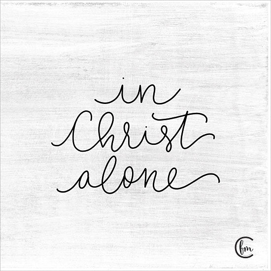Fearfully Made Creations FMC142 - In Christ Alone - 12x12 In Christ Alone, Calligraphy, Signs from Penny Lane