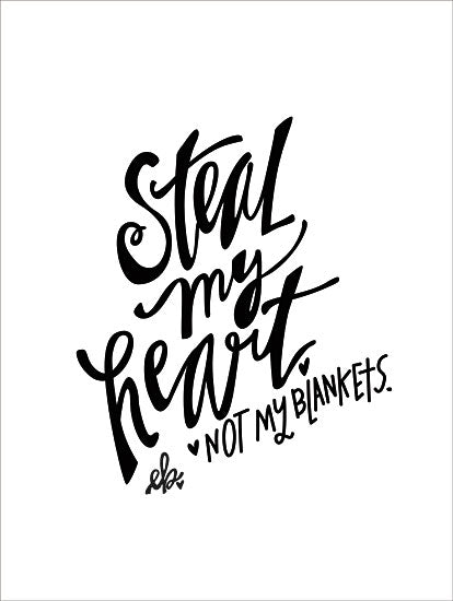 Erin Barrett FTL113 - Steal my Heart  - 12x16 Steal My Heart, Blankets, Bed, Humorous, Black & White from Penny Lane
