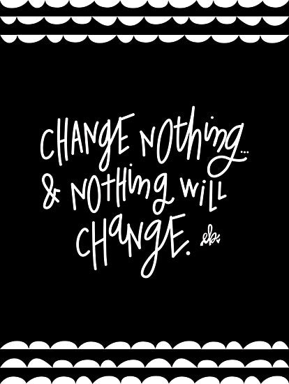 Erin Barrett FTL117 - Change Nothing & Nothing Will Change - 12x16 Change, Motiving, Black & White, Signs from Penny Lane