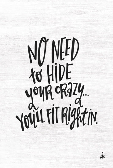 Erin Barrett FTL280 - FTL280 - No Need to Hide Your Crazy - 12x16 Crazy, Humorous, Signs from Penny Lane