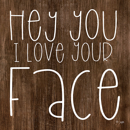 Jaxn Blvd. JAXN115 - Hey You I Love Your Face Love Your Face, Font, Modern, Signs from Penny Lane
