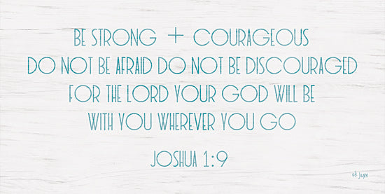 Jaxn Blvd. JAXN268 - JAXN268 - Be Strong and Courageous - 18x9 Be Strong, Courageous, Bible Verse, Joshua, Religious, Signs from Penny Lane
