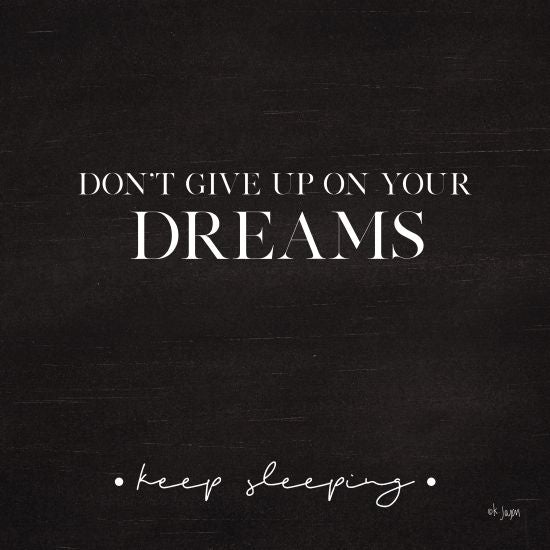 Jaxn Blvd. JAXN307 - Don't Give Up on Your Dreams - 12x12 Dream, Keep Sleeping, Humorous, Black & White, Signs from Penny Lane