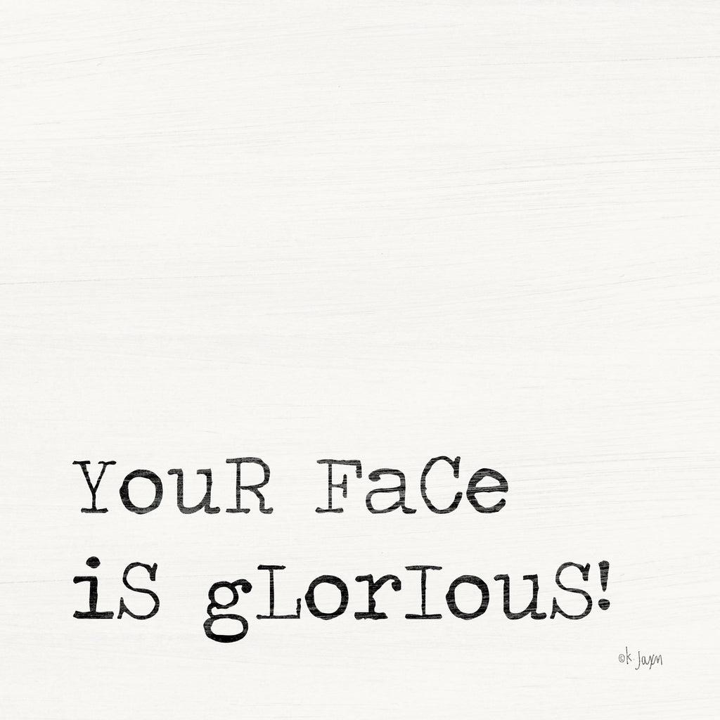 Jaxn Blvd. JAXN415 - JAXN415 - Your Face is Glorious - 12x12 Your Face, Love, Family, Signs from Penny Lane
