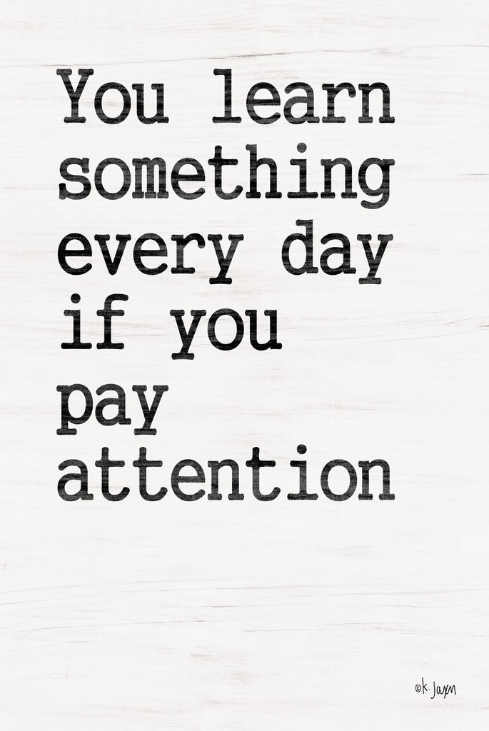 Jaxn Blvd. JAXN416 - JAXN416 - You Learn Something - 12x18 Learn Something, Pay Attention, Motivational, Signs from Penny Lane