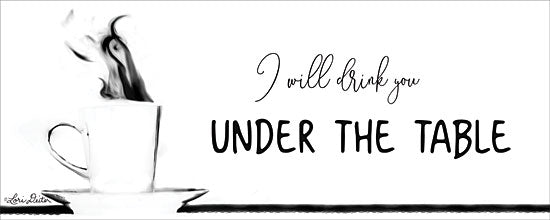 Lori Deiter LD1743 - LD1743 - Under the Table - 20x8 Coffee, Drink, Humorous, Coffee Cup, Signs, Black & White from Penny Lane