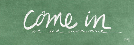 Marla Rae MAZ5332 - Come In - We Are Awesome Come In, Green, Calligraphy, Signs, Humorous from Penny Lane