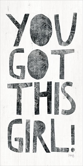 Marla Rae MAZ5415 - You Got This Girl - 9x18 You Got This Girl, Tween, Signs, Black & White from Penny Lane
