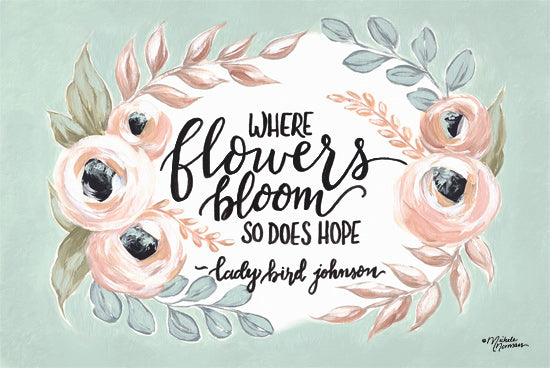 Michele Norman MN180 - MN180 - Where Flowers Bloom - 18x12 Where Flowers Bloom, Quote, Lady Bird Johnson, Flowers, Greenery from Penny Lane