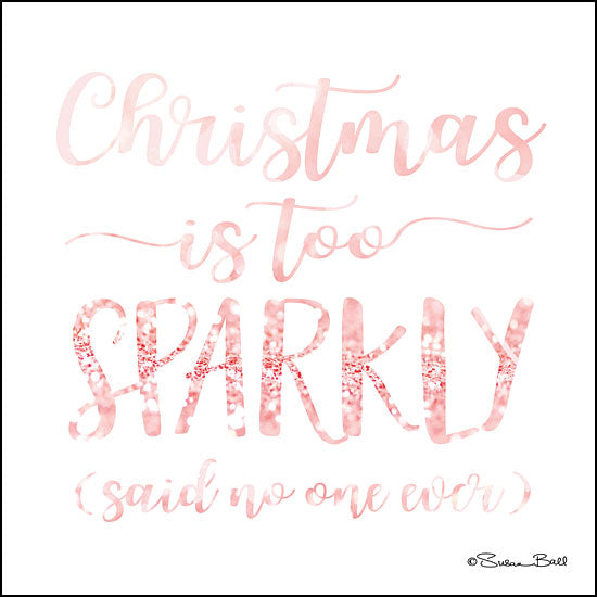 Susan Ball SB633 - Christmas is too Sparkly Christmas is too Sparkly, Humorous, Signs, Holidays from Penny Lane