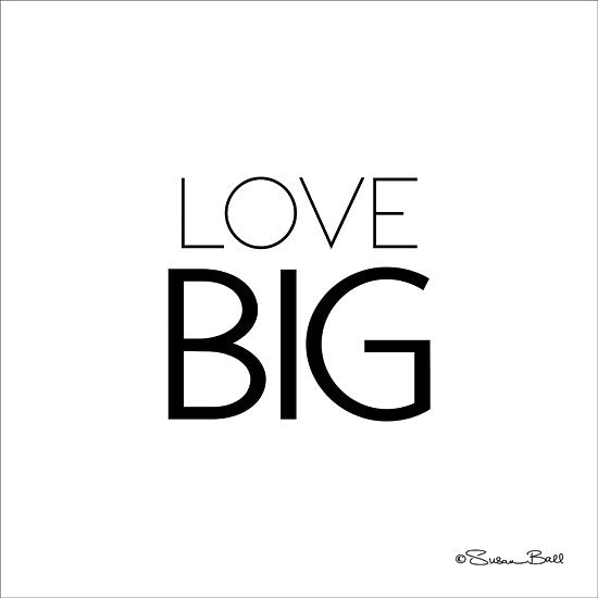Susan Ball SB635 - Love Big - 12x12 Love, Signs, Black & White from Penny Lane