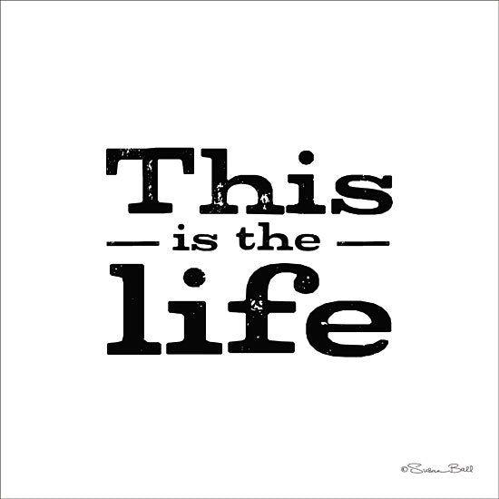 Susan Ball SB653 - This is the Life - 12x12 This is the Life, Black & White, Signs, Nostalgia from Penny Lane